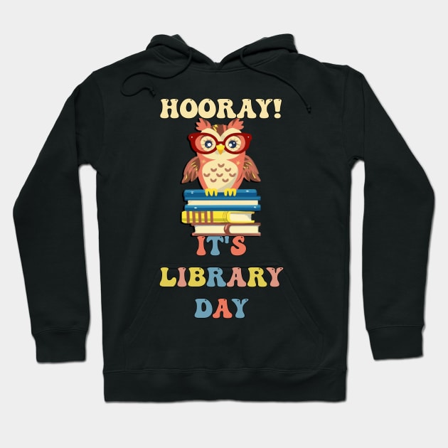 Book Lovers Gifts Hooray It's Library Day Hoodie by tamdevo1